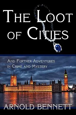 Lúpež miest a ďalšie dobrodružstvá v oblasti zločinu a záhad - The Loot of Cities, and Further Adventures in Crime and Mystery