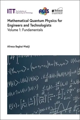 Matematická kvantová fyzika pre inžinierov a technológov: Základy - Mathematical Quantum Physics for Engineers and Technologists: Fundamentals