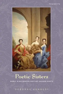 Poetické sestry: Básníčky na začiatku osemnásteho storočia - Poetic Sisters: Early Eighteenth-Century Women Poets