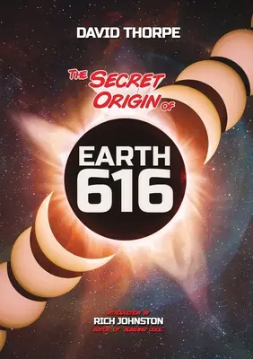 Tajný pôvod Zeme 616: Alternatívne vesmíry a prečo ich vytvárať - The Secret Origin of Earth 616: Alternate Universes and Why To Make Them