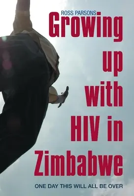 Vyrastať s HIV v Zimbabwe: Jedného dňa to všetko skončí - Growing Up with HIV in Zimbabwe: One Day This Will All Be Over