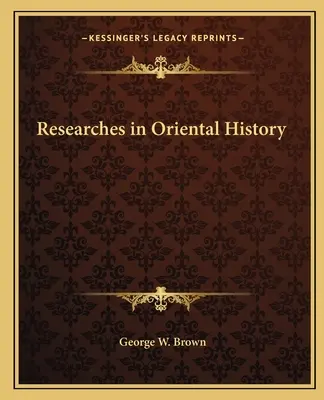 Výskumy orientálnej histórie - Researches in Oriental History