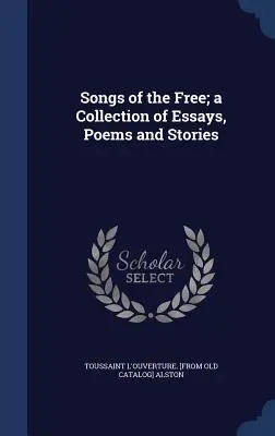 Piesne slobodných; zbierka esejí, básní a poviedok - Songs of the Free; a Collection of Essays, Poems and Stories