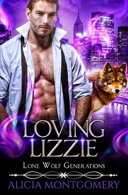 Milujúca Lizzie: Generácie osamelých vlkov, kniha 1 - Loving Lizzie: Lone Wolf Generations Book 1