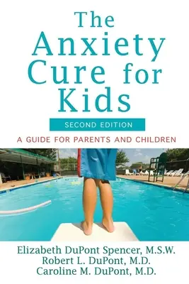 Liečba úzkosti pre deti: Príručka pre rodičov a deti (druhé vydanie) - The Anxiety Cure for Kids: A Guide for Parents and Children (Second Edition)