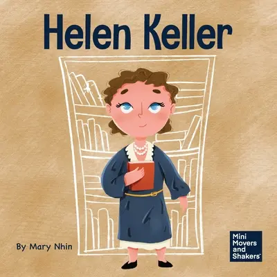 Helen Kellerová: Detská kniha o prekonávaní zdravotného postihnutia - Helen Keller: A Kid's Book About Overcoming Disabilities