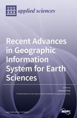 Najnovšie pokroky v oblasti geografických informačných systémov pre vedy o Zemi - Recent Advances in Geographic Information System for Earth Sciences