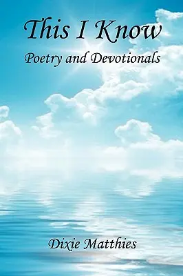 Toto viem - Poézia a pobožnosti - This I Know - Poetry and Devotionals