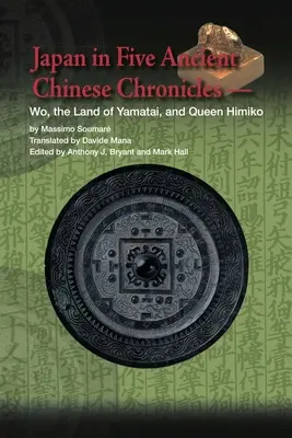 Japonsko v piatich staročínskych kronikách: Wo, krajina Jamatai a kráľovná Himiko - Japan in Five Ancient Chinese Chronicles: Wo, the Land of Yamatai, and Queen Himiko
