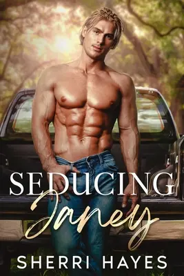 Zvádzanie Janey: súčasná parná romanca pre dospelých z malého mesta - Seducing Janey: A Steamy Adult Contemporary Small Town Romance