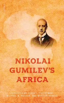 Afrika Nikolaja Gumileva - Nikolai Gumilev's Africa