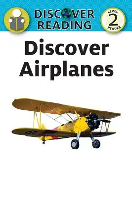 Objavte lietadlá: Čítanka pre 2. stupeň - Discover Airplanes: Level 2 Reader