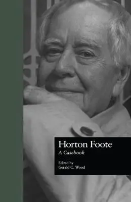Horton Foote: Prípadová kniha - Horton Foote: A Casebook