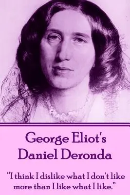 Daniel Deronda od George Eliotovej: Myslím, že to, čo sa mi nepáči, sa mi nepáči viac ako to, čo sa mi páči.