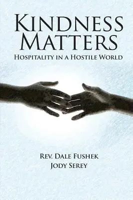 Na láskavosti záleží: Pohostinnosť v nepriateľskom svete - Kindness Matters: Hospitality in a Hostile World
