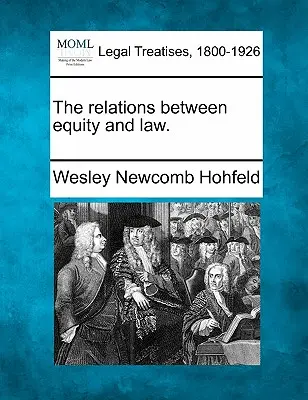 Vzťahy medzi spravodlivosťou a právom. - The Relations Between Equity and Law.