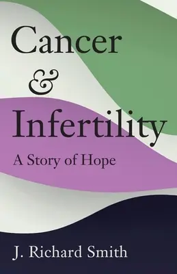 Rakovina a neplodnosť: Príbeh nádeje - Cancer and Infertility: A Story of Hope