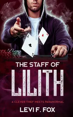 The Staff of Lilith: Zlodej sa stretáva s paranormálnymi javmi - The Staff Of Lilith: A Thief Meets Paranormal