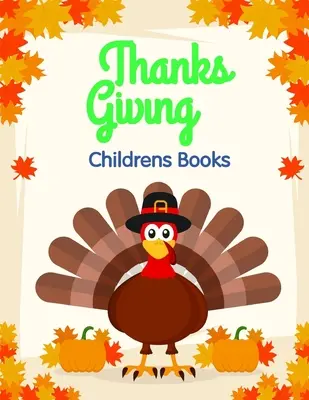 Vďakyvzdanie Detské knihy: Omaľovánky pre deti vo veku 2-5 rokov zo zábavných a rozmanitých úžasných obrázkov. - Thanksgiving Childrens Books: Coloring Pages for Children ages 2-5 from funny and variety amazing image.