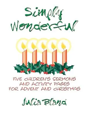 Jednoducho úžasné: Päť detských kázní a stránok s aktivitami na advent a Vianoce - Simply Wonderful: Five Children's Sermons and Activity Pages for Advent and Christmas
