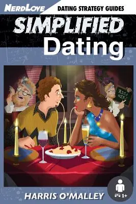 Zjednodušené randenie: Zjednodušený sprievodca na zvládnutie randenia... Rýchlo - Simplified Dating: The Ultimate Guide To Mastering Dating... Quickly