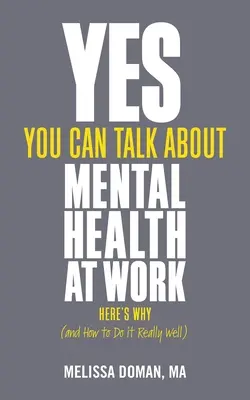 Áno, v práci môžete hovoriť o duševnom zdraví: Tu je dôvod... a ako to robiť naozaj dobre - Yes, You Can Talk about Mental Health at Work: Here's Why... and How to Do It Really Well