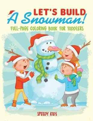 Postavme si snehuliaka! Celostránkové maľovanky pre batoľatá - Let's Build A Snowman! Full-Page Coloring Book for Toddlers