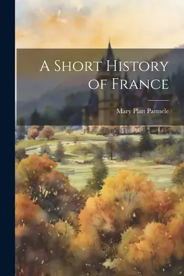 Krátke dejiny Francúzska - A Short History of France