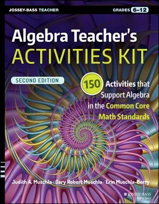 Algebra Teacher's Activities Kit: 150 aktivít, ktoré podporujú algebru v rámci spoločných matematických štandardov, ročníky 6-12 - Algebra Teacher's Activities Kit: 150 Activities That Support Algebra in the Common Core Math Standards, Grades 6-12