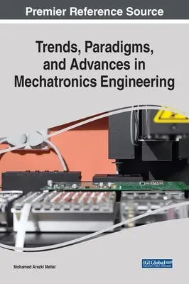 Trendy, paradigmy a pokroky v mechatronike - Trends, Paradigms, and Advances in Mechatronics Engineering