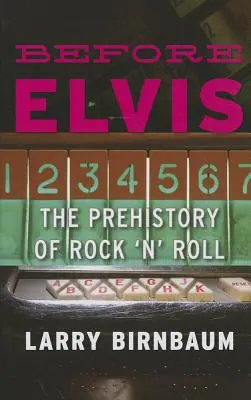 Pred Elvisom: Prehistória rock'n'rollu - Before Elvis: The Prehistory of Rock 'n' Roll