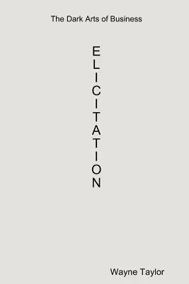 Temné umenie podnikania: Elicitation - The Dark Arts of Business: Elicitation