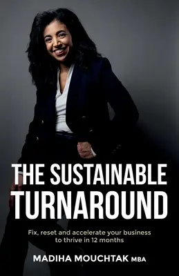 Udržateľný obrat: Vydanie knihy: Opravte, obnovte a urýchlite svoje podnikanie, aby prosperovalo za 12 mesiacov - The Sustainable Turnaround: Fix, Reset and Accelerate Your Business to Thrive in 12 Months