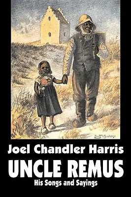 Strýko Remus: Joel Chandler Harris: Jeho piesne a výroky, beletria, klasika - Uncle Remus: His Songs and Sayings by Joel Chandler Harris, Fiction, Classics