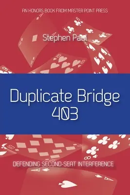 Duplikátny bridž 403: Obrana proti rušeniu druhého miesta - Duplicate Bridge 403: Defending Second-seat Interference