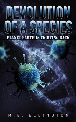 Devolúcia druhu: Planéta Zem sa bráni - Devolution of a Species: Planet Earth is Fighting Back