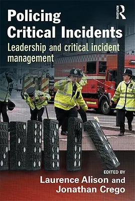 Policajné kritické incidenty: Vedenie a riadenie kritických incidentov - Policing Critical Incidents: Leadership and Critical Incident Management