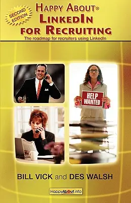 Happy About LinkedIn for Recruiting (2nd Library Edition): Plán pre náborárov využívajúcich LinkedIn - Happy About LinkedIn for Recruiting (2nd Library Edition): The Roadmap for Recruiters using LinkedIn