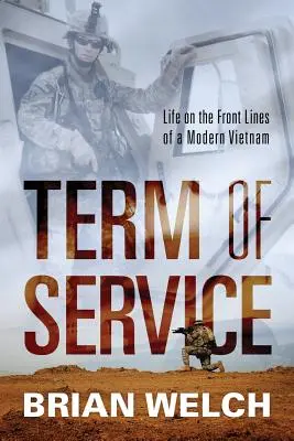 Termín služby: Život v prvej línii moderného Vietnamu - Term of Service: Life on the Front Lines of a Modern Vietnam