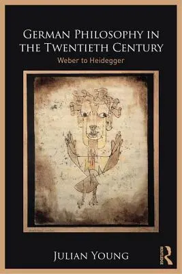 Nemecká filozofia v dvadsiatom storočí: Weber až Heidegger - German Philosophy in the Twentieth Century: Weber to Heidegger