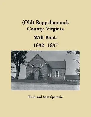 (Stará) kniha závetov Rappahannock County, Virginia, 1682-1687 - (Old) Rappahannock County, Virginia Will Book, 1682-1687