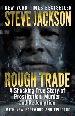 Drsný obchod: Šokujúci skutočný príbeh o prostitúcii, vražde a vykúpení - Rough Trade: A Shocking True Story of Prostitution, Murder and Redemption
