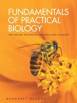 Základy praktickej biológie: pre vyššie ročníky stredných a vysokých škôl - Fundamentals of Practical Biology: for senior secondary schools and colleges