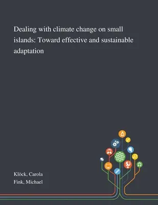 Riešenie zmeny klímy na malých ostrovoch: Na ceste k účinnej a udržateľnej adaptácii - Dealing With Climate Change on Small Islands: Toward Effective and Sustainable Adaptation