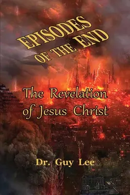 Epizódy konca: Zjavenie Ježiša Krista - Episodes of the End: The Revelation of Jesus Christ