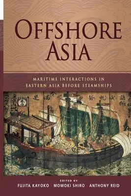 Offshore Asia: Námorné interakcie vo východnej Ázii pred parníkmi - Offshore Asia: Maritime Interactions in Eastern Asia Before Steamships