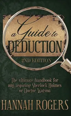 Sprievodca dedukciou - dokonalá príručka pre každého začínajúceho Sherlocka Holmesa alebo doktora Watsona - A Guide to Deduction - The ultimate handbook for any aspiring Sherlock Holmes or Doctor Watson