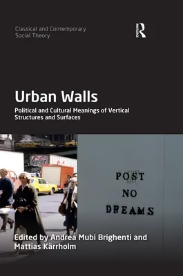 Mestské múry: Politické a kultúrne významy vertikálnych štruktúr a povrchov - Urban Walls: Political and Cultural Meanings of Vertical Structures and Surfaces