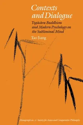 Kontexty a dialóg: Jogacara budhizmus a moderná psychológia o podvedomej mysli - Contexts and Dialogue: Yogacara Buddhism and Modern Psychology on the Subliminal Mind