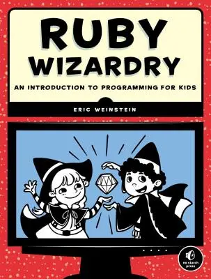 Ruby Wizardry: Úvod do programovania pre deti - Ruby Wizardry: An Introduction to Programming for Kids